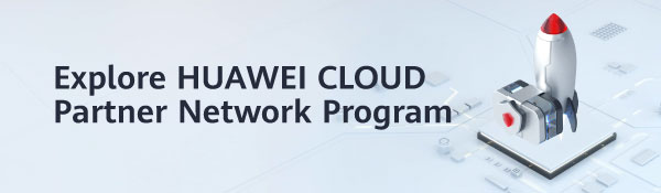 Explore HUAWEI CLOUD Partner Network Program